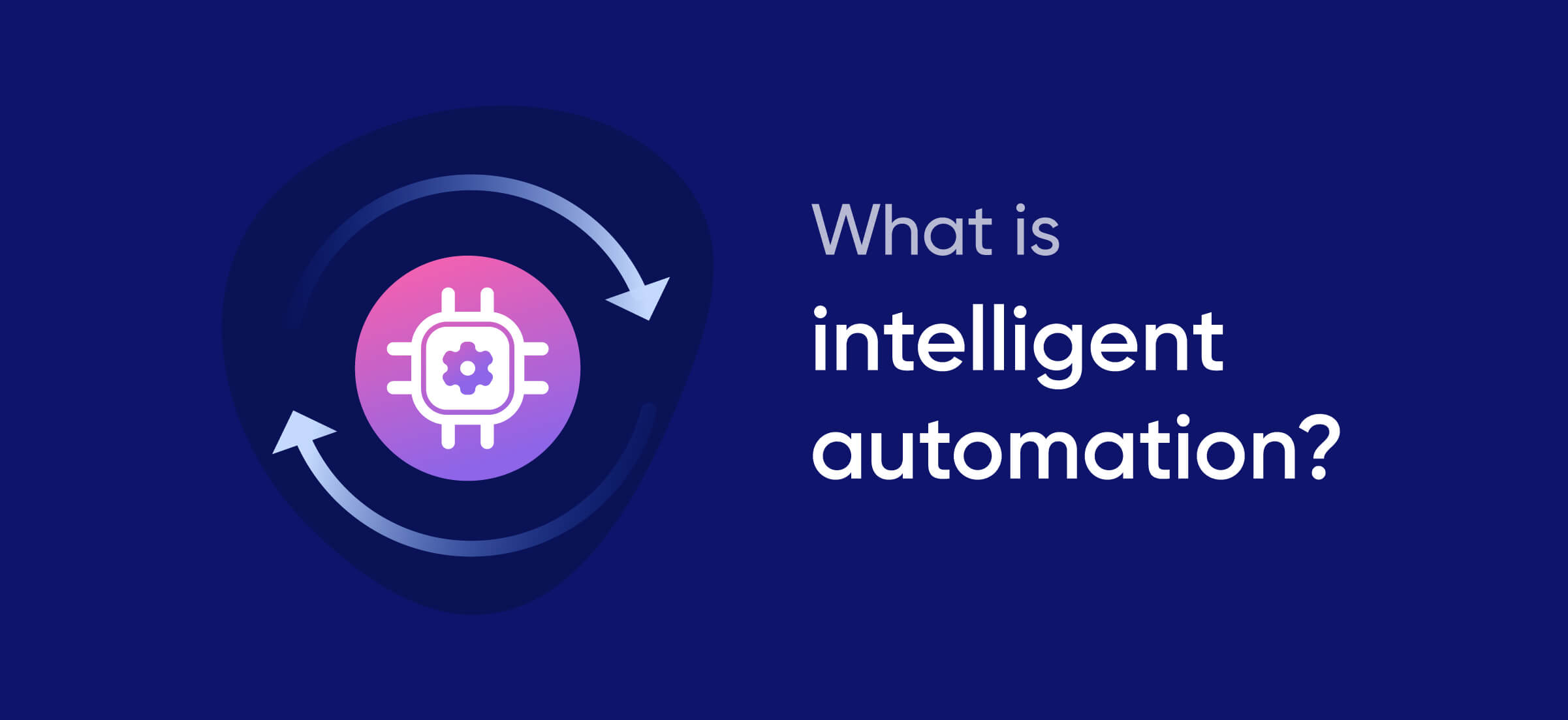What is Intelligent Automation? All You Need To Know Verloop.io